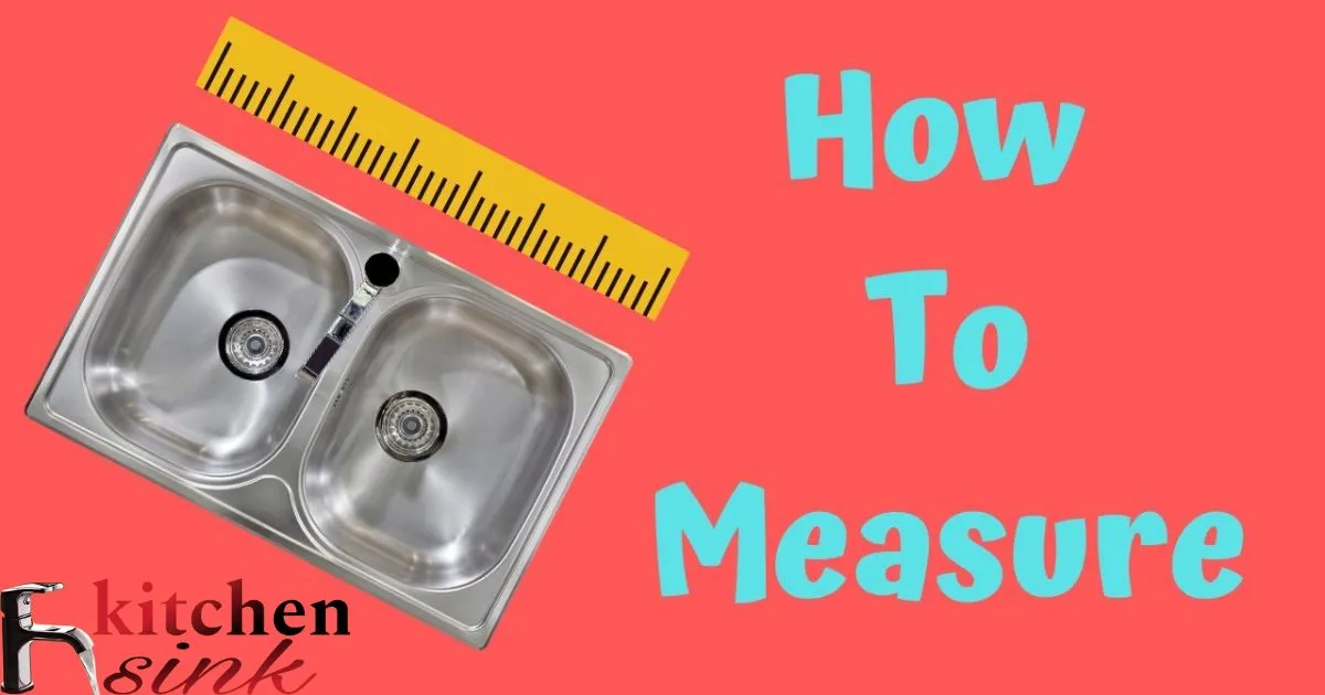 How To Measure Undermount Kitchen Sink?