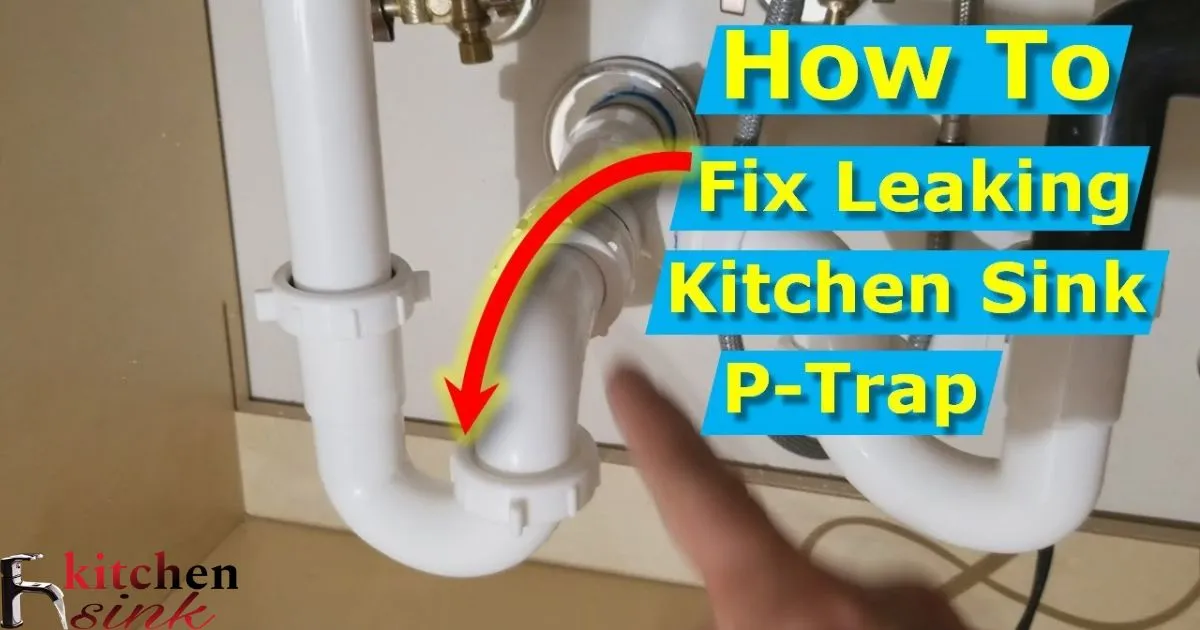How To Fix A Leaking Kitchen Sink Drain?